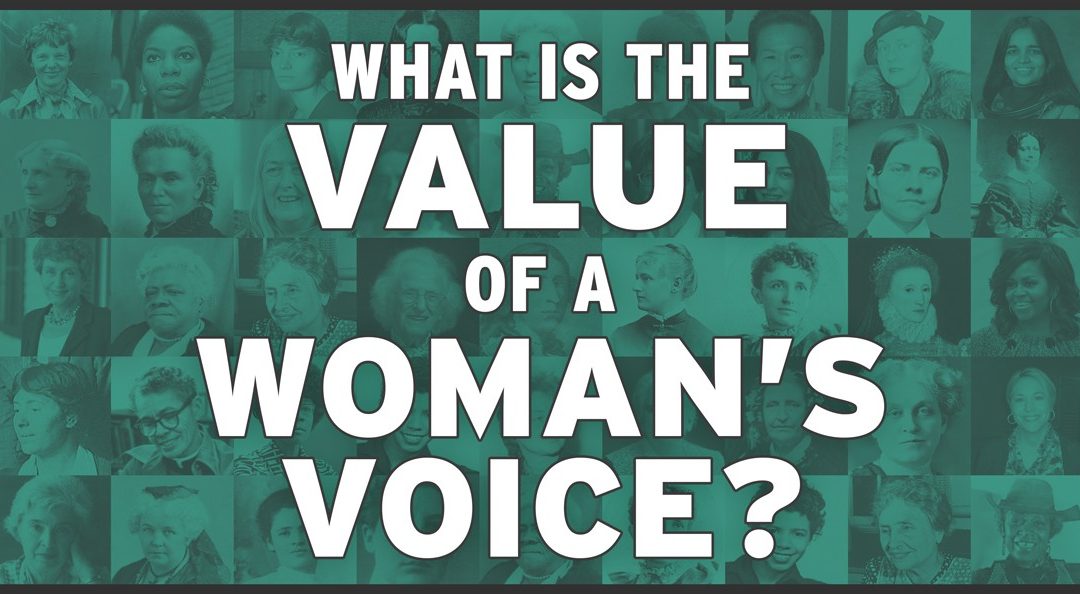 What is the VALUE of a woman’s voice to your company?